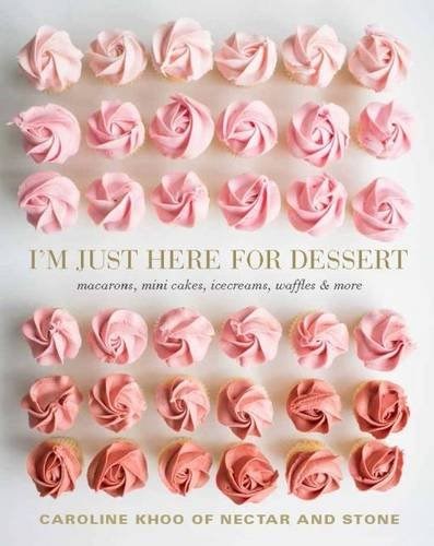 I'm Just Here for Dessert: Macarons, Mini Cakes, Icecreams, Waffles & More