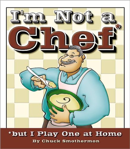 I'm Not a Chef, But I Play One at Home