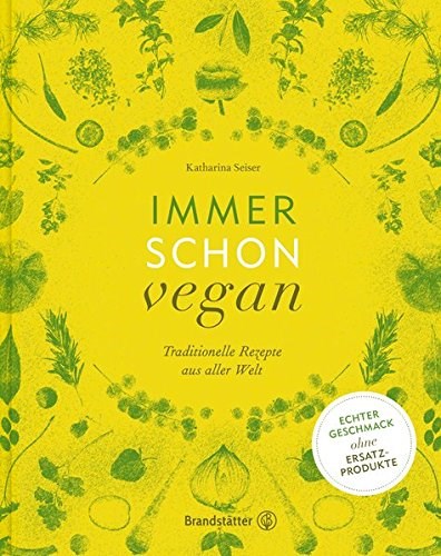 Immer schon vegan: Traditionelle Rezepte aus aller Welt