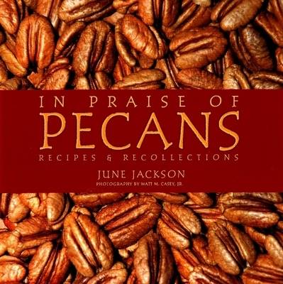 In Praise of Pecans: Recipes and Recollections
