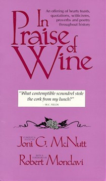 In Praise of Wine: An Offering of Hearty Toasts, Quotations, Witticisms, Proverbs and Poetry Throughout History
