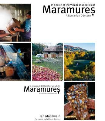In Search of the Village Distilleries of Maramures : A Romanian Odyssey