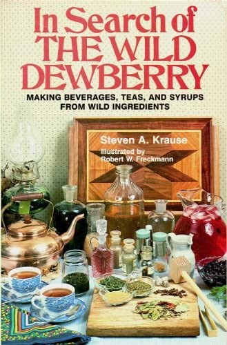 In Search of the Wild Dewberry: Making Beverages, Teas, and Syrups from Wild Ingredients