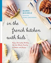 In the French Kitchen with Kids Easy Everyday Dishes for the Whole
Family to Make and Enjoy Epub-Ebook