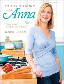 In the Kitchen with Anna: New Ways with the Classics