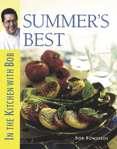 In the Kitchen with Bob: Summer's Best