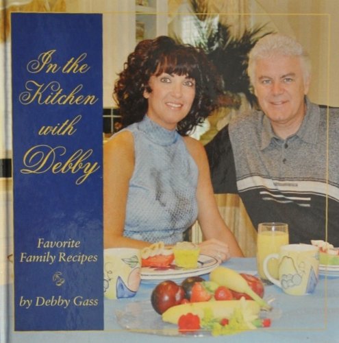 In the Kitchen with Debby: Favorite Family Receipes