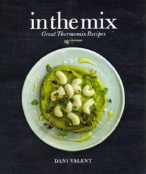 In the Mix: Great Thermomix Recipes