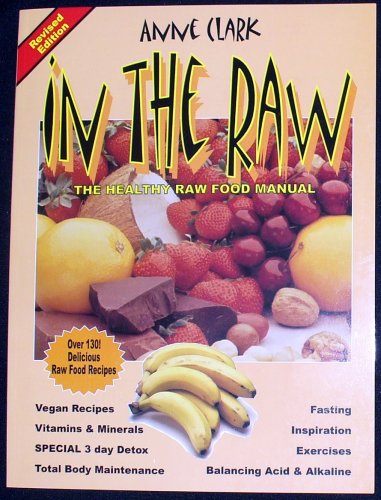 In the Raw: The Healthy Raw Food Manual