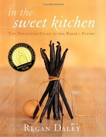 In the Sweet Kitchen: The Definitive Guide to the Baker's Pantry