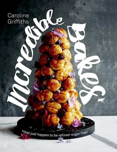 Incredible Bakes: That Just Happen to be Refined-Sugar Free!