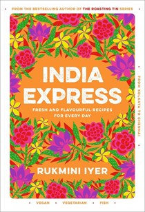 India Express: Fresh and Flavourful Recipes for Every Day