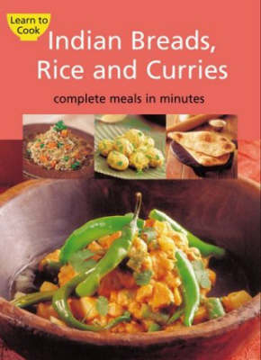Indian Breads, Rice And Curries: Complete Meals in Minutes