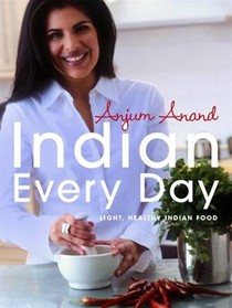 Indian Every Day: Light, Healthy Indian Food