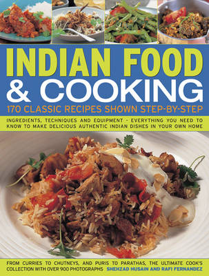 Indian Food & Cooking: 170 Classic Recipes Shown Step-by-Step