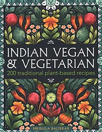Indian Vegan & Vegetarian: 200 Traditional Plant-based Recipes