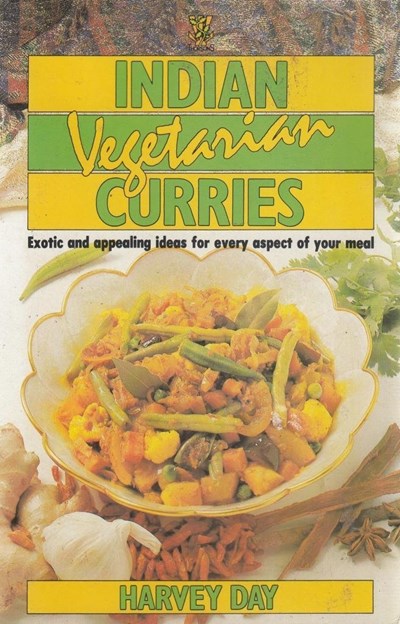 Indian Vegetarian Curries: Exotic and Appealing Ideas for Every Aspect of Your Meal