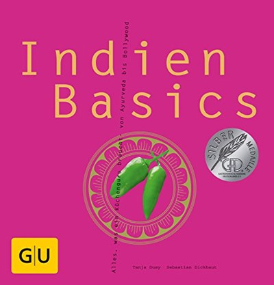 Indien Basics: Alles, was ein Küchenguru braucht - von Ayurveda bis Bollywood