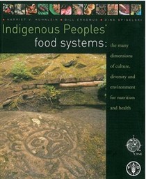 Indigenous Peoples' Food Systems and Well-Being: The Many Dimensions of Culture, Diversity and Environment for Nutrition and Health