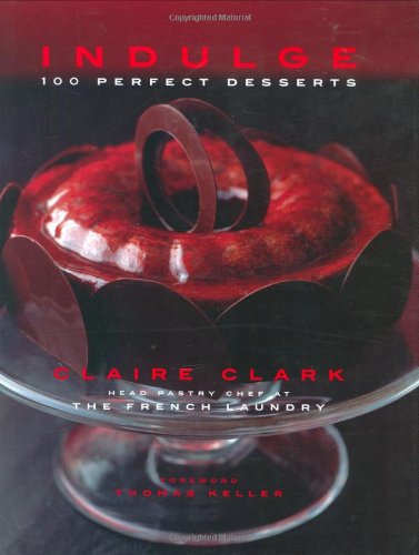 Indulge: 100 Perfect Desserts
