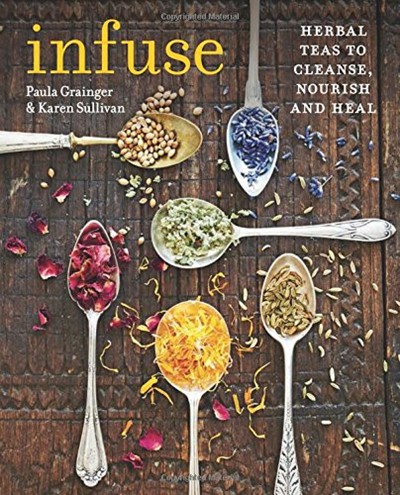 Infuse: Herbal Teas to Cleanse, Nourish and Heal