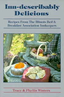 Inn-Describably Delicious: Recipes from the Illinois Bed & Breakfast Association Innkeepers