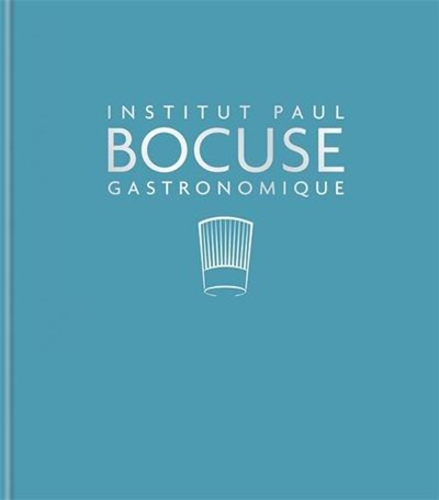 Institut Paul Bocuse Gastronomique: The Definitive Step-by-Step Guide to Culinary Excellence