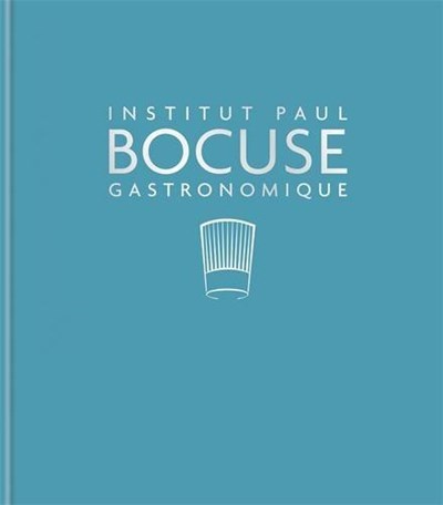 Institut Paul Bocuse Gastronomique: The Definitive Step-by-Step Guide to Culinary Excellence