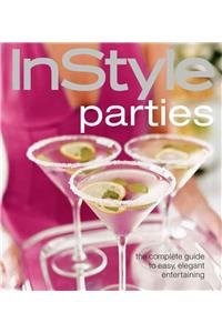 InStyle Parties: The Complete Guide to Easy, Elegant Entertaining
