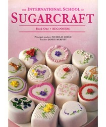 International School of Sugarcraft: Book 1 : Beginners