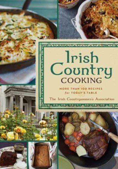 Irish Country Cooking: More Than 100 Recipes for Today's Table