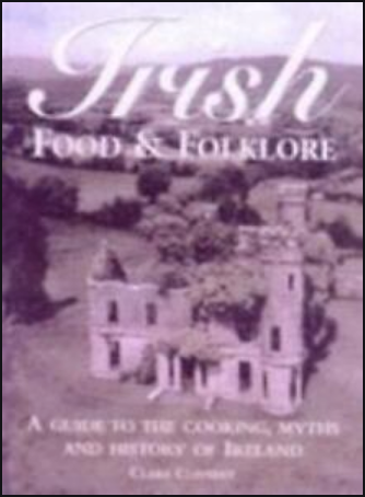 Irish Food & Folklore: A Guide to the Cooking, Myths and History of Ireland