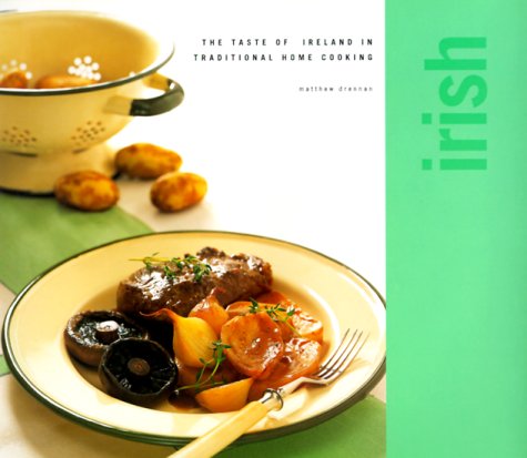 Irish: The Taste of Ireland in Traditional Home Cooking