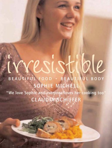 Irresistible: Beautiful Food - Beautiful Body