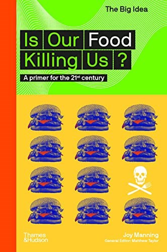 Is Our Food Killing Us?: A Primer for the 21st Century (The Big Idea Series)