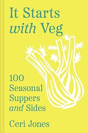It Starts with Veg: 100 Seasonal Suppers and Sides