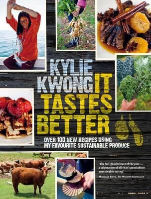 It Tastes Better: Over 100 new recipes using my favourite sustainable produce