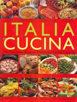 Italia in Cucina: The Complete Book of Traditional Italian Cooking