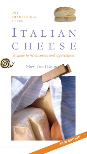 Italian Cheese: A Guide to its Discovery and Appreciation