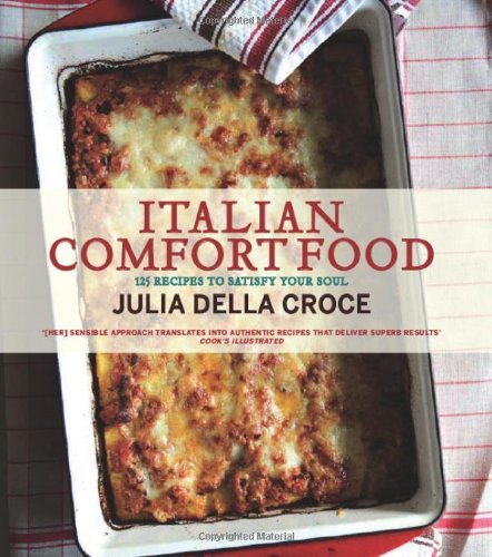 Italian Comfort Food: 125 recipes to satisfy your soul