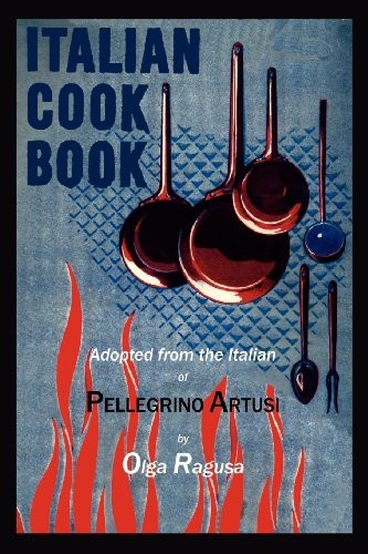 Italian Cook Book: Adopted from the Italian of Pellegrino Artusi
