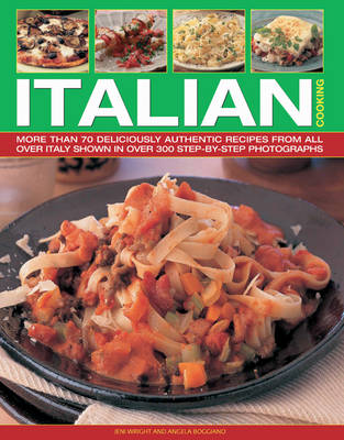 Italian Cooking: More Than 70 Deliciously Authentic Recipes from Across Italy