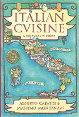 Italian Cuisine: A Cultural History (Arts and Traditions of the Table: Perspectives on Culinary History)