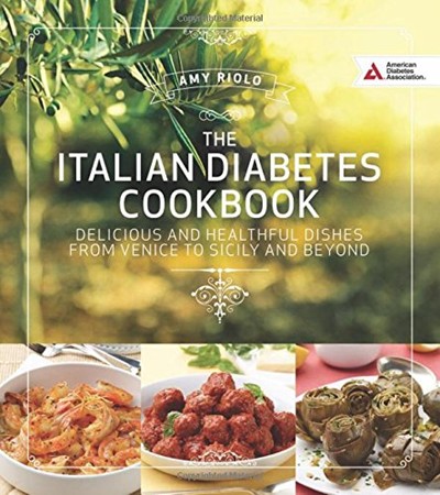 Italian Diabetes Cookbook: Delicious and Healthful Dishes from Venice to Sicily and Beyond