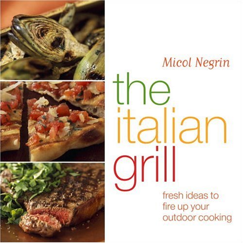 Italian Grill: Fresh Ideas To Fire Up Your Outdoor Cooking