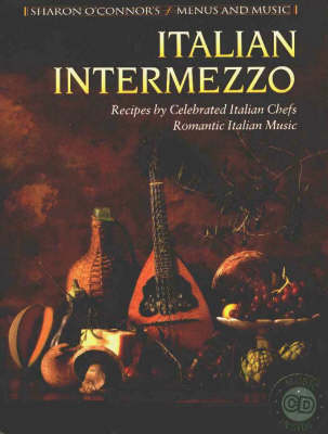 Italian Intermezzo: Recipes by Celebrated Italian Chefs, Romantic Italian Music