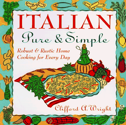 Italian Pure & Simple: Robust and Rustic Home Cooking for Every Day