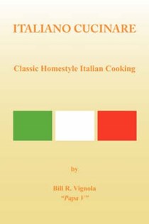 Italiano Cucinare: Classic Homestyle Italian Cooking