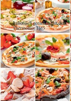 Italienisch Geniessen Mit Dem Thermomix TM5