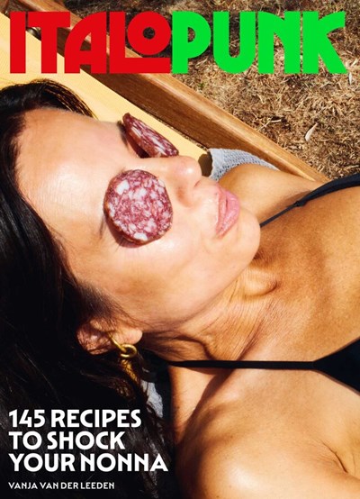 Italopunk -145 Recipes to Shock Your Nonna